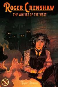 Roger Crenshaw: The Wolves of the West by Taylor Titmouse