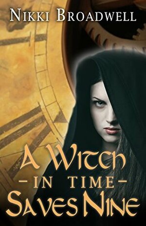 A Witch in Time Saves Nine by Nikki Broadwell