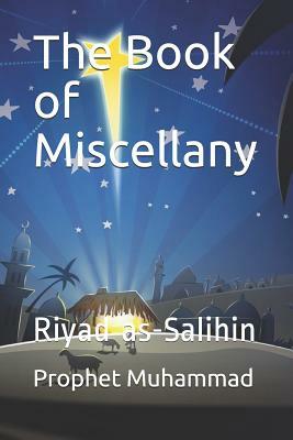 The Book of Miscellany: Riyad as-Salihin by Prophet Muhammad