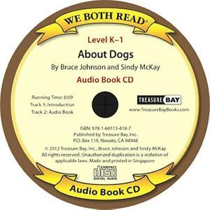 About Dogs (We Both Read Audio Level K-1) by Bruce Johnson, Sindy McKay