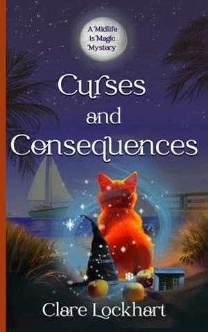 Curses and Consequences: A Psychic Witch Paranormal Cozy Mystery by Clare Lockhart