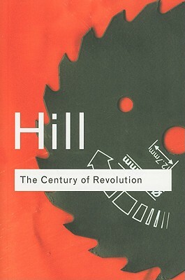 The Century of Revolution: 1603-1714 by Christopher Hill