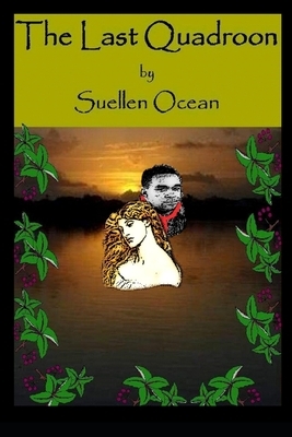 The Last Quadroon by Suellen Ocean