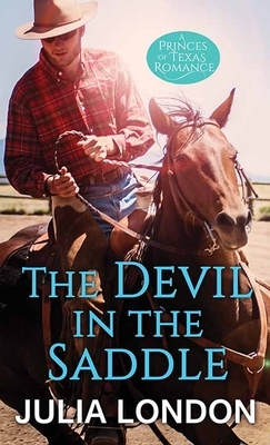 The Devil in the Saddle: The Princes of Texas by Julia London