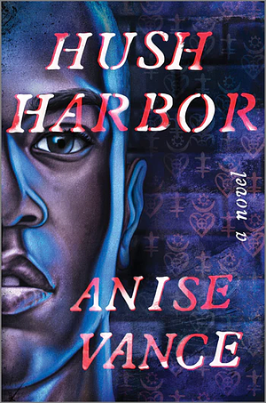 Hush Harbor by Anise Vance