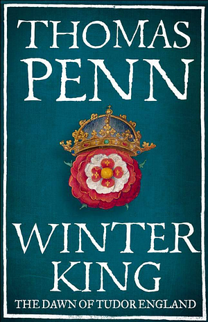 Winter King: The Dawn of Tudor England by Thomas Penn