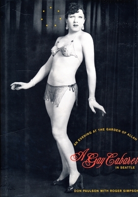 An Evening at the Garden of Allah: A Gay Cabaret in Seattle by Roger Simpson, Don Paulson