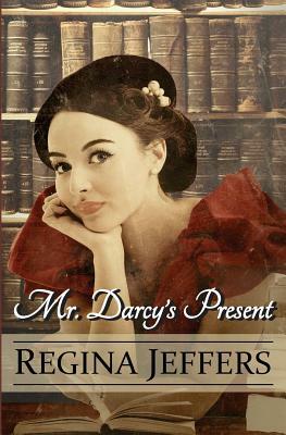 Mr. Darcy's Present: A Pride and Prejudice Holiday Vagary by Regina Jeffers