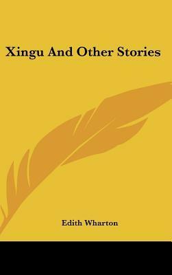 Xingu and Other Stories by Edith Wharton