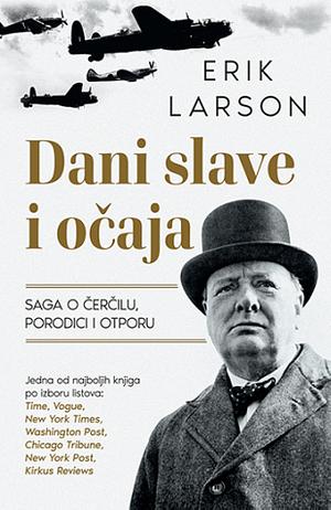 Dani slave i očaja - Saga o Čerčilu, porodici i otporu by Erik Larson