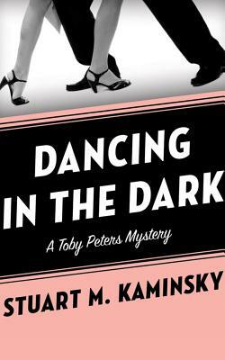 Dancing in the Dark by Stuart M. Kaminsky