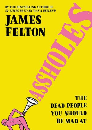 Assholes by James Felton