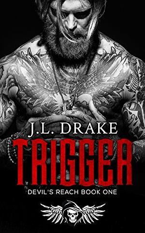 Trigger by J.L. Drake