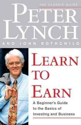 Learn to Earn by John Rothchild, Peter Lynch