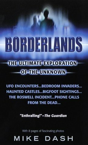 Borderlands: The Ultimate Exploration of the Unknown by Mike Dash