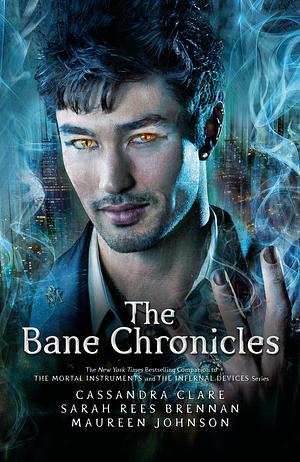 The Bane Chronicles by Cassandra Clare, Maureen Johnson, Sarah Rees Brennan