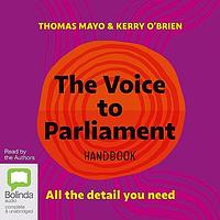The Voice to Parliament Handbook: All the Detail You Need by Kerry O'Brien, Thomas Mayo
