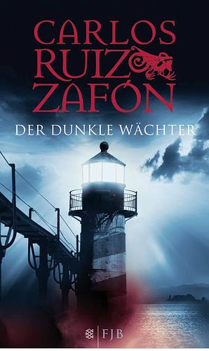 Der dunkle Wächter by Carlos Ruiz Zafón