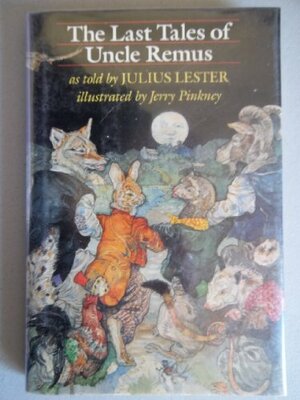 Last Tales of Uncle Remus by Jerry Pinkney, Julius Lester