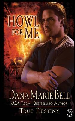 Howl For Me by Dana Marie Bell