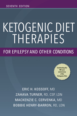 Ketogenic Diet Therapies for Epilepsy and Other Conditions, Seventh Edition by Eric Kossoff, Eric Kossoff, Zahava Turner