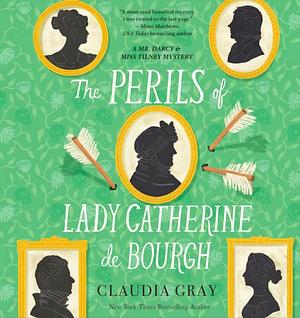 The Perils of Lady Catherine de Bourgh by Claudia Gray