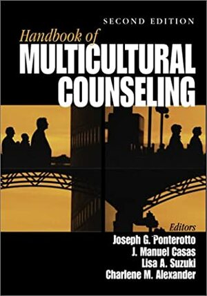 Handbook of Multicultural Counseling by Joseph G. Ponterotto, Lisa A. Suzuki, J. Manuel Casas, Charlene M. Alexander