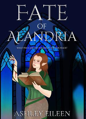 Fate of Alandria by Ashley Eileen