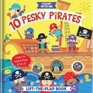 10 Pesky Pirates: A Lift-The-Flap Book by Becky Weerasekera