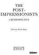 The Post-impressionists: A Retrospective by Martha Kapos