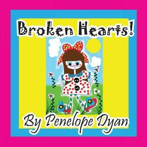 Broken Hearts! by Penelope Dyan