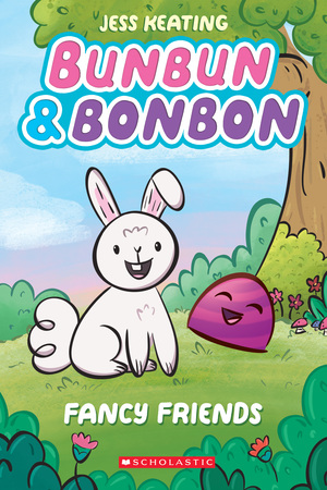 Bunbun & Bonbon: Fancy Friends by Jess Keating