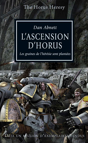 L'ascension d'Horus: Les graines de l'hérésie sont plantées by Dan Abnett