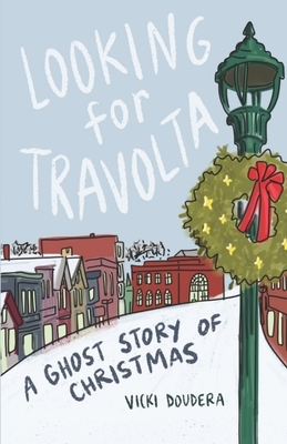 Looking for Travolta: A Ghost Story for Christmas by Vicki Doudera