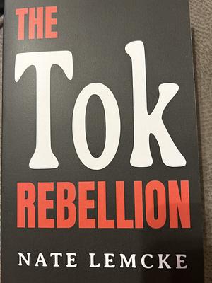 The Tok Rebellion by Nate Lemcke