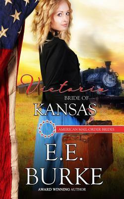 Victoria: Bride of Kansas by E. E. Burke