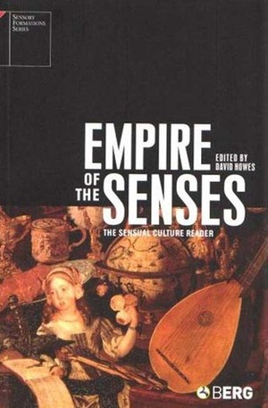 Empire of the Senses: The Sensual Culture Reader by David Howes