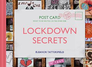 Lockdown Secrets: Postcards from the pandemic by Eleanor Tattersfield