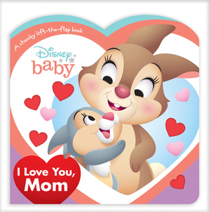 Disney Baby I Love You, Mom by Disney Books