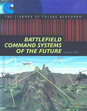 Battlefield Command Systems of the Future by Christy Marx