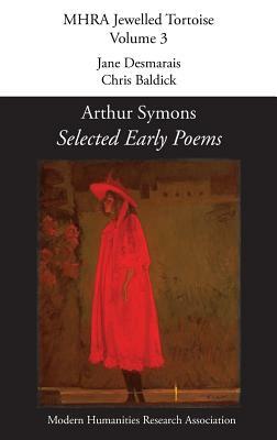 Selected Early Poems by Arthur Symons