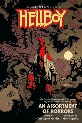 Hellboy: An Assortment of Horrors by Nathan Ballingrud, Michael Rowe, Mike Mignola, E. Lily Yu, Jonathan Maberry, Chris Roberson, Christopher Golden, Weston Ochse, Richard Kadrey, Laird Barron, Delilah S. Dawson, Paul Tremblay, Seanan McGuire, Chelsea Cain, Rio Youers, Chris Priestley, Angela Slatter, Kealan Patrick Burke