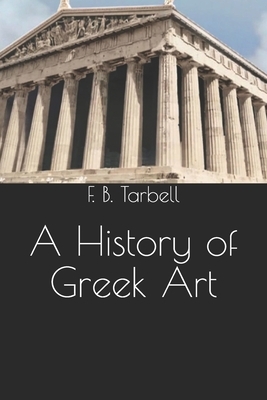 A History of Greek Art by F. B. Tarbell