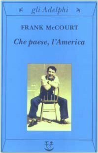 Che paese, l'America! by Frank McCourt