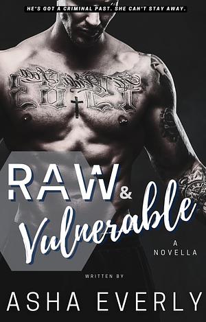 Raw & Vulnerable by Asha Everly
