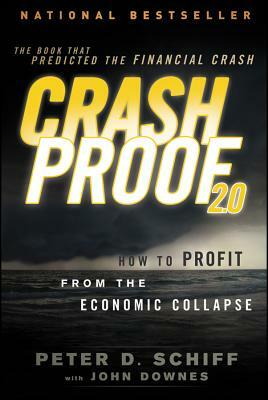 Crash Proof 2.0: How to Profit from the Economic Collapse by Peter D. Schiff