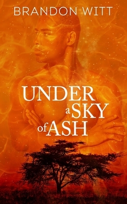 Under a Sky of Ash by Brandon Witt