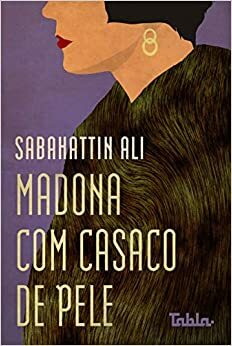 Madona com Casaco de Pele by Sabahattin Ali