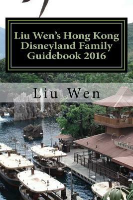 Liu Wen's Hong Kong Disneyland Family Guidebook 2016 by Liu Wen