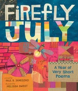 Firefly July: A Year of Very Short Poems by Paul B. Janeczko, Melissa Sweet